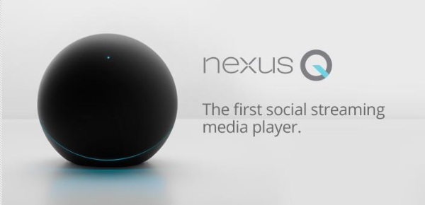 Google Nexus Q - Google failed products