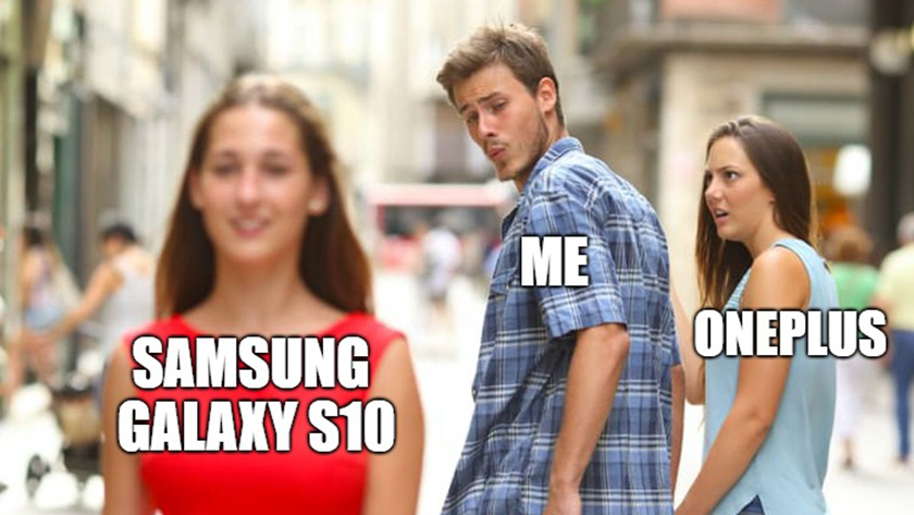 The distracted boyfriend meme with the girl in the red dress being the Samsung Galaxy S10, the man being the author, and the girlfriend being OnePlus.